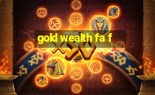 gold wealth fa f