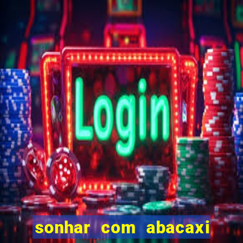 sonhar com abacaxi no jogo do bicho