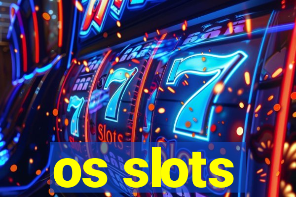 os slots