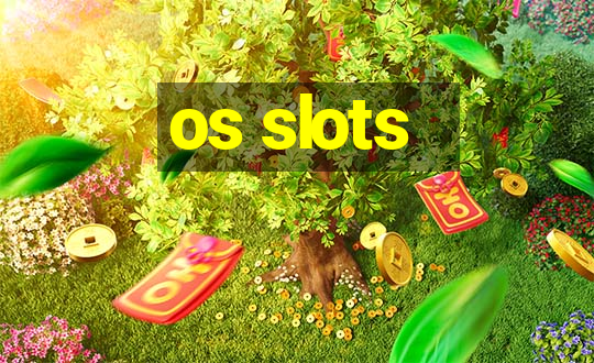 os slots