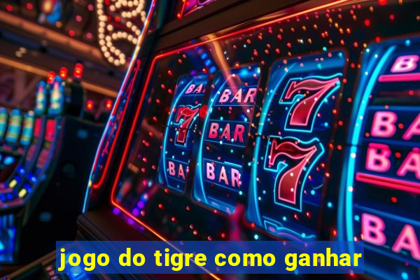 jogo do tigre como ganhar