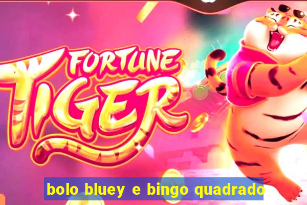 bolo bluey e bingo quadrado