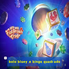 bolo bluey e bingo quadrado