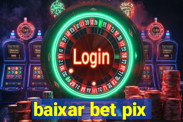 baixar bet pix