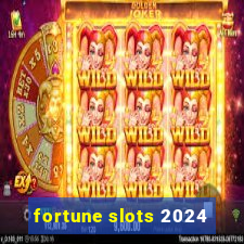 fortune slots 2024