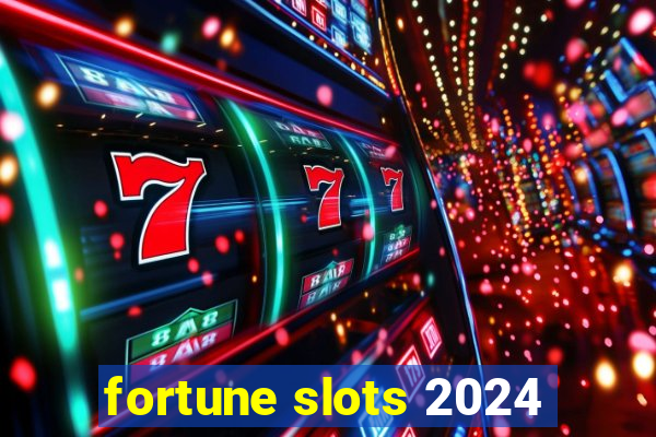 fortune slots 2024