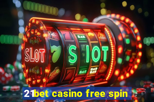 21bet casino free spin