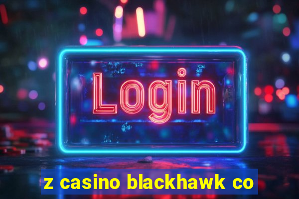 z casino blackhawk co