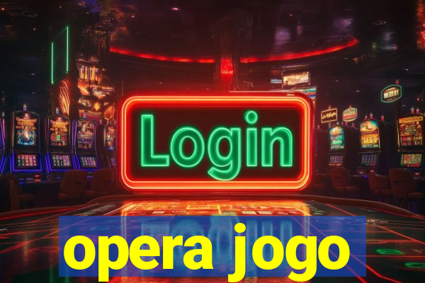 opera jogo