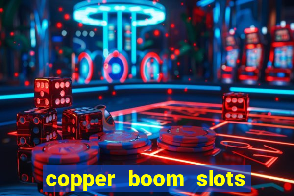 copper boom slots paga mesmo