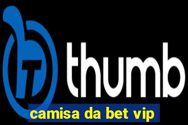 camisa da bet vip