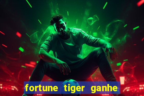 fortune tiger ganhe ao cadastrar