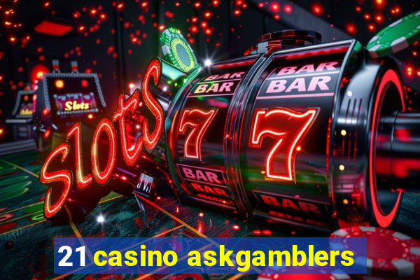 21 casino askgamblers