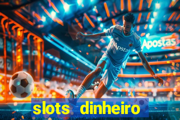 slots dinheiro fácil paga mesmo