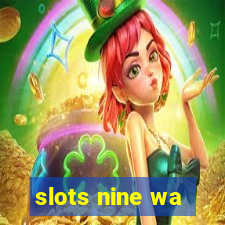 slots nine wa