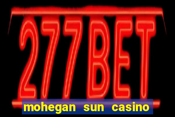 mohegan sun casino in connecticut