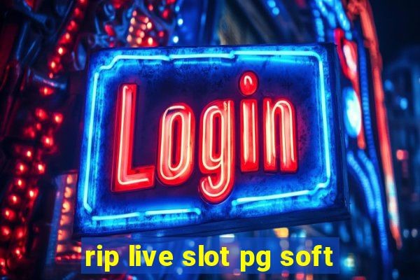 rip live slot pg soft