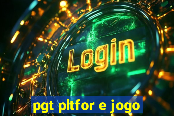 pgt pltfor e jogo