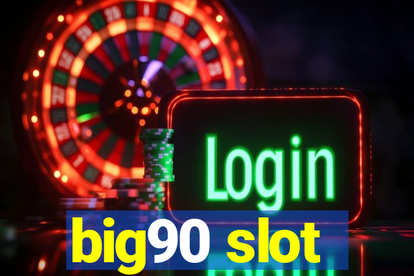 big90 slot