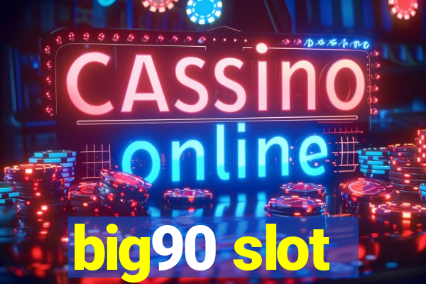 big90 slot