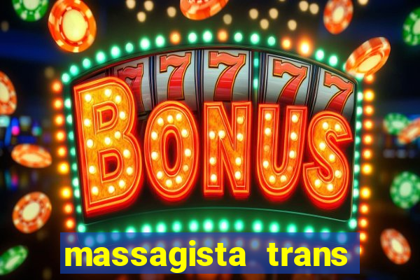 massagista trans s?o paulo