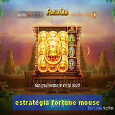 estratégia fortune mouse