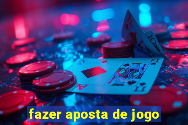 fazer aposta de jogo