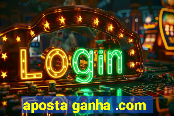 aposta ganha .com