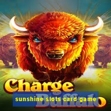 sunshine slots card game