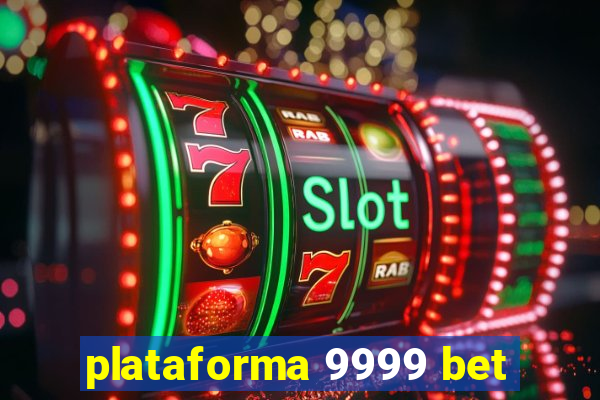 plataforma 9999 bet