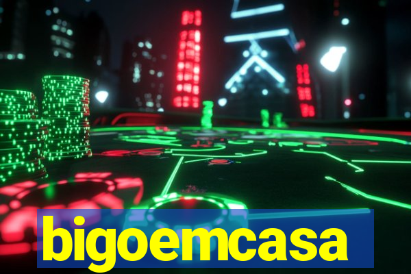 bigoemcasa