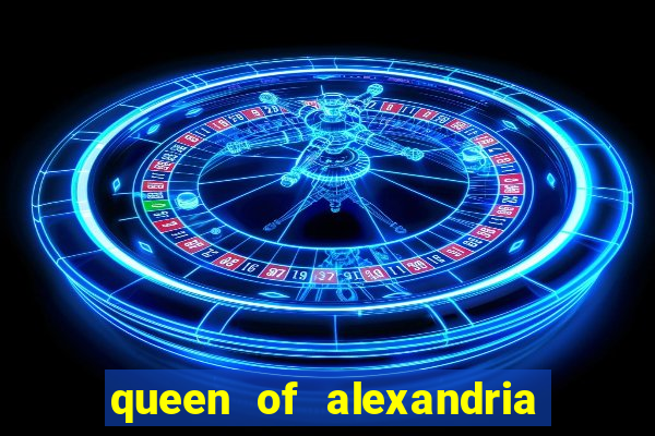 queen of alexandria como jogar