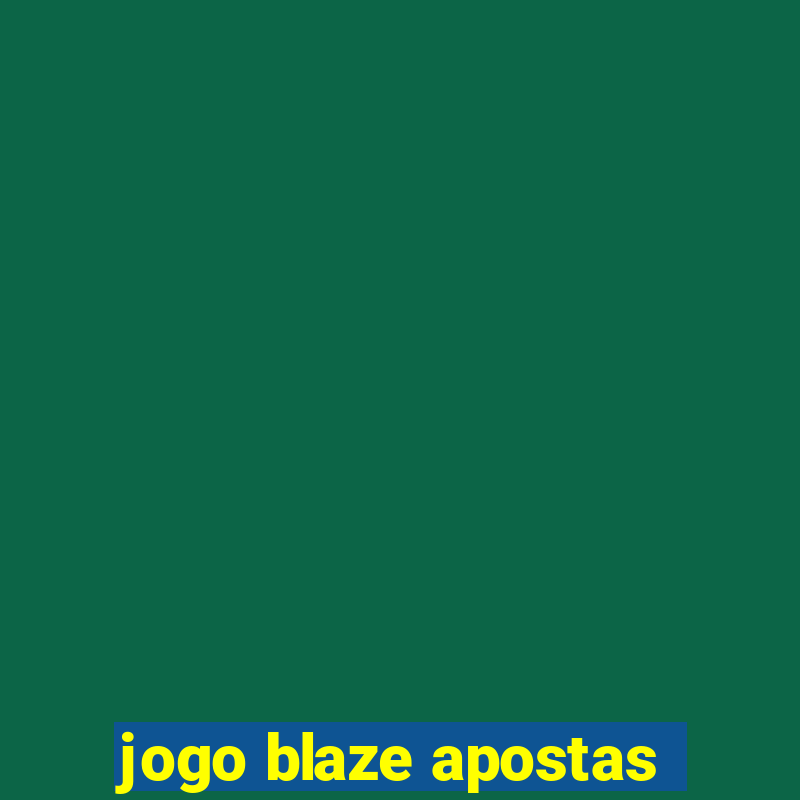 jogo blaze apostas