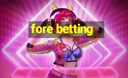 fore betting