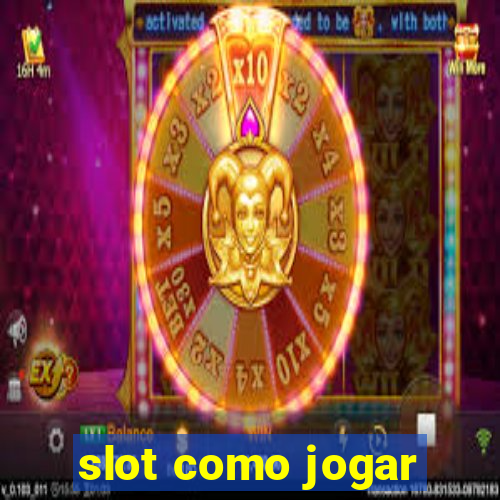 slot como jogar