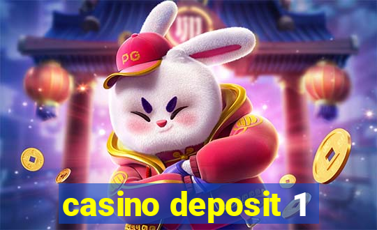 casino deposit 1