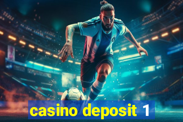 casino deposit 1