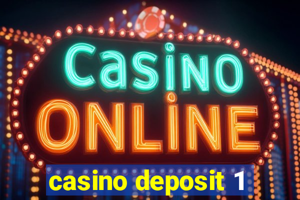 casino deposit 1