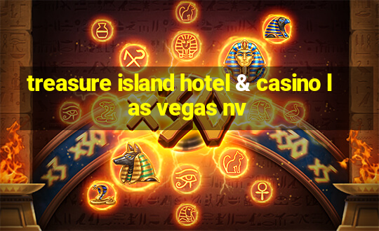 treasure island hotel & casino las vegas nv