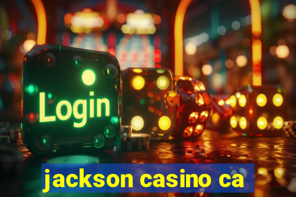 jackson casino ca