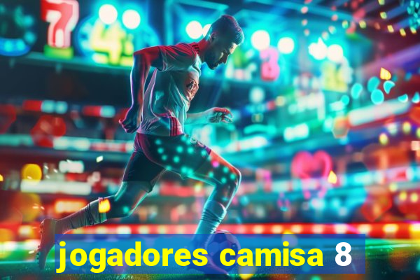 jogadores camisa 8