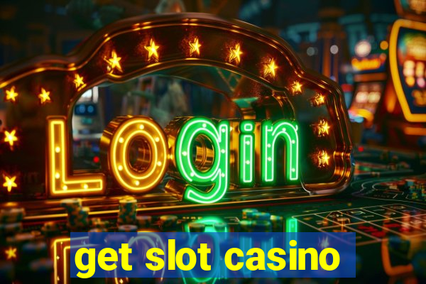 get slot casino