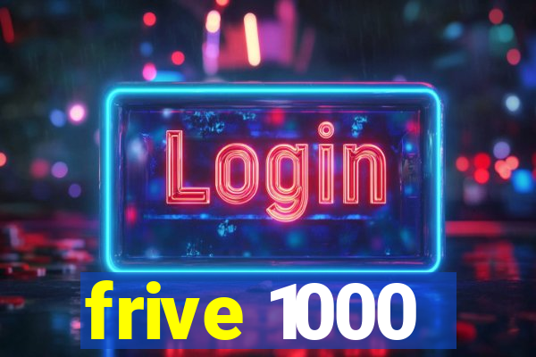 frive 1000