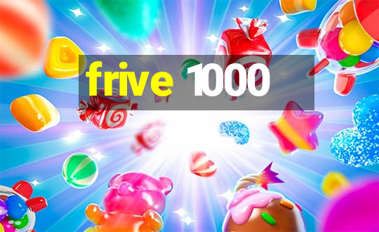 frive 1000