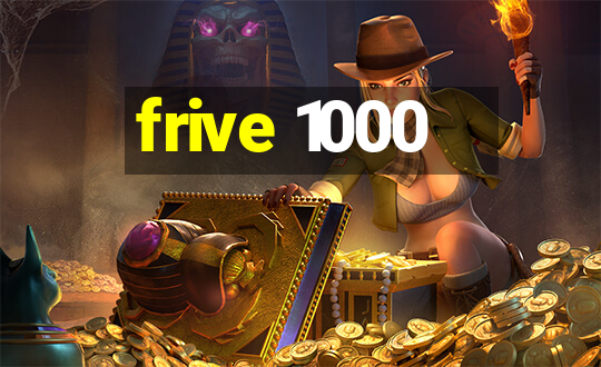 frive 1000