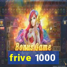 frive 1000