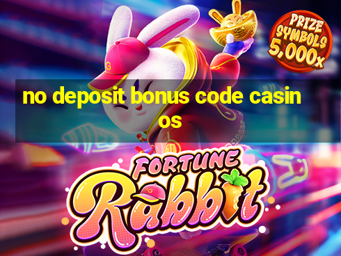 no deposit bonus code casinos