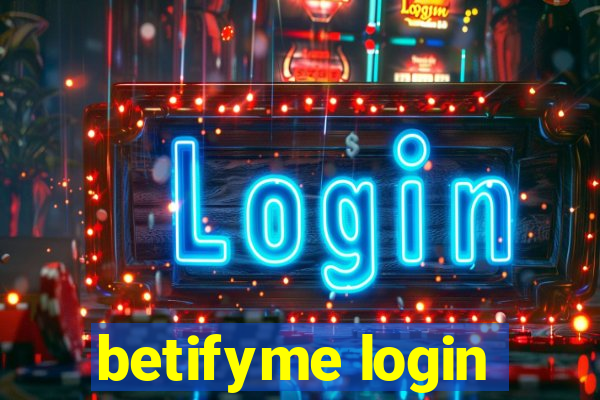 betifyme login