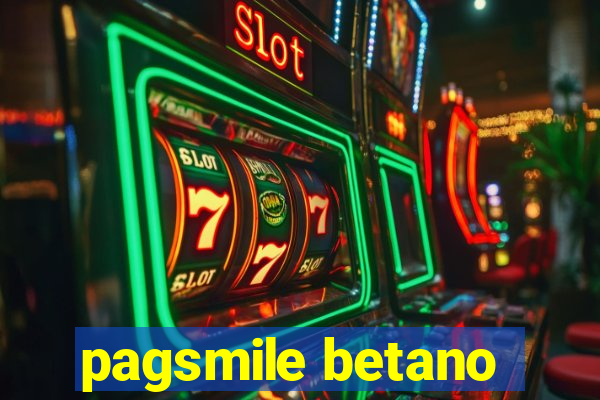 pagsmile betano