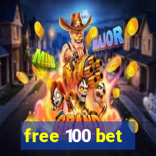 free 100 bet